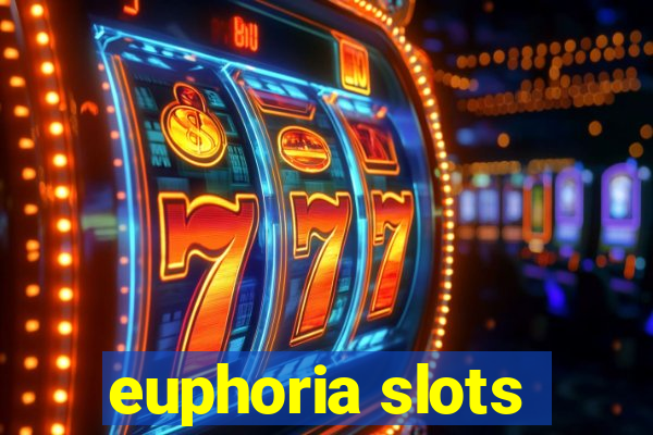 euphoria slots