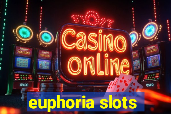 euphoria slots