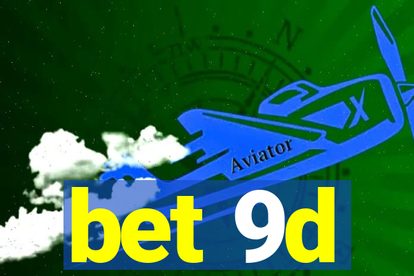 bet 9d