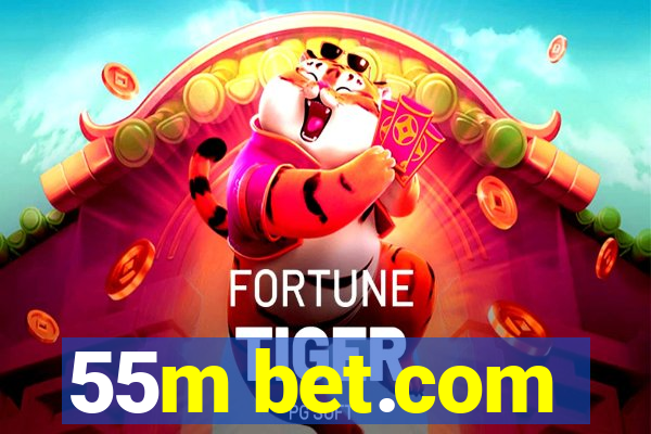 55m bet.com