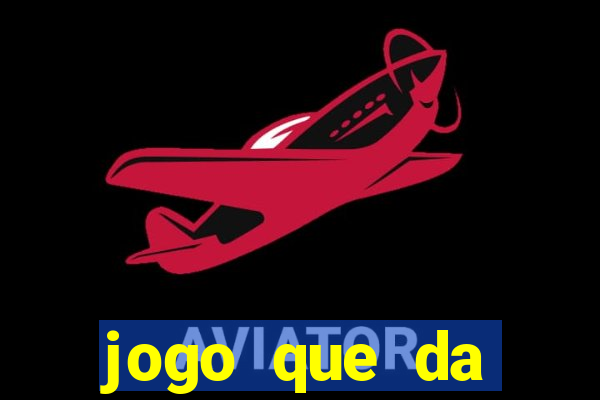 jogo que da dinheiro 2024