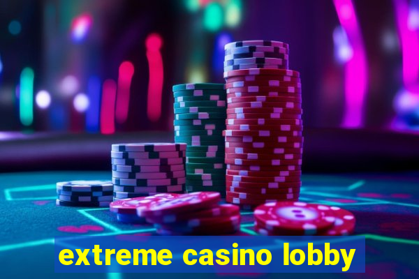 extreme casino lobby