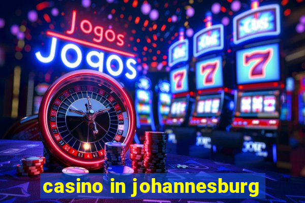 casino in johannesburg