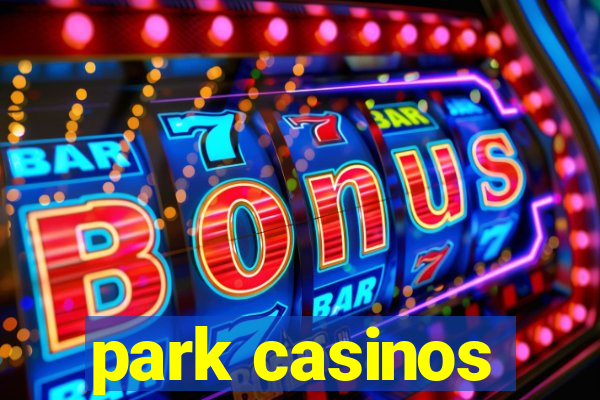 park casinos