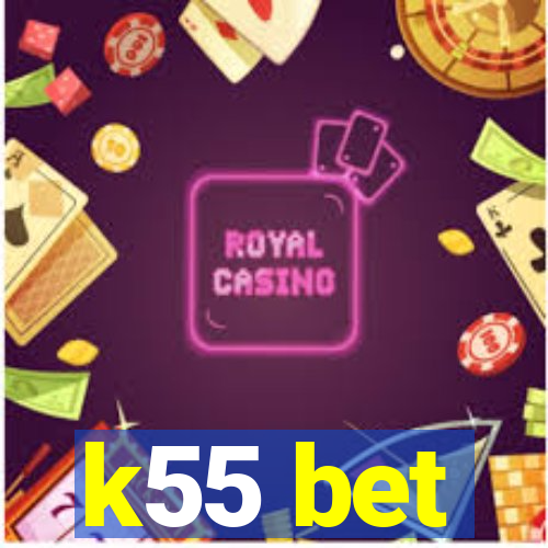 k55 bet