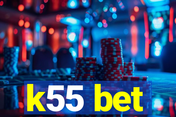 k55 bet