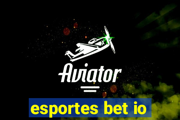 esportes bet io