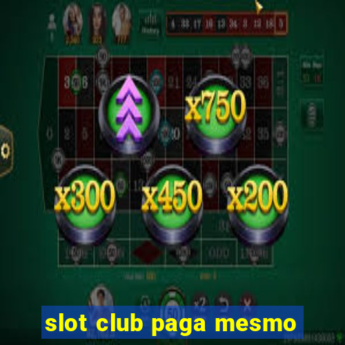 slot club paga mesmo