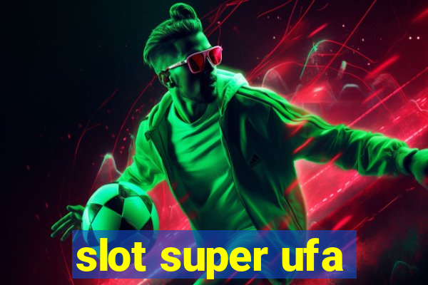 slot super ufa