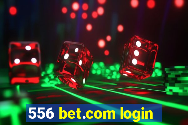 556 bet.com login