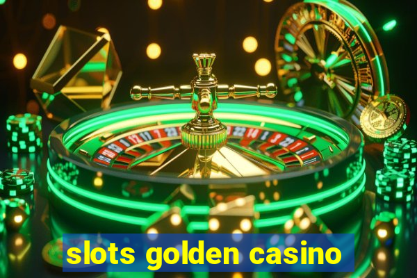 slots golden casino