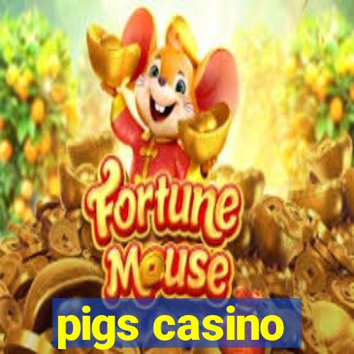 pigs casino