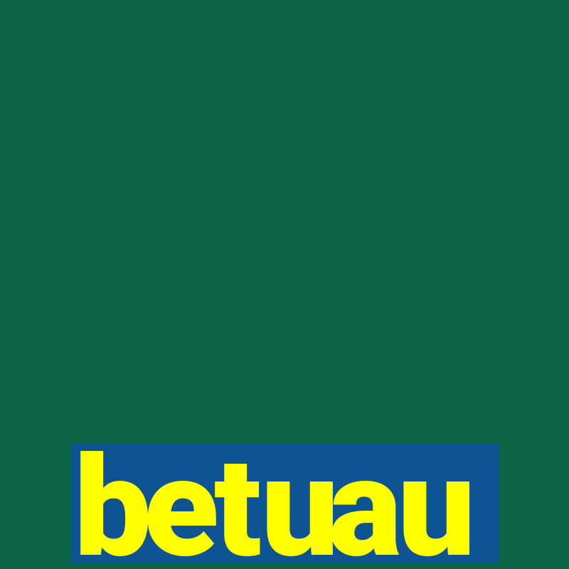 betuau