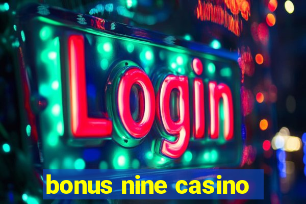 bonus nine casino