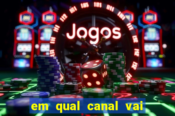 em qual canal vai passar o jogo do inter