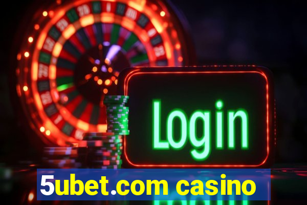 5ubet.com casino