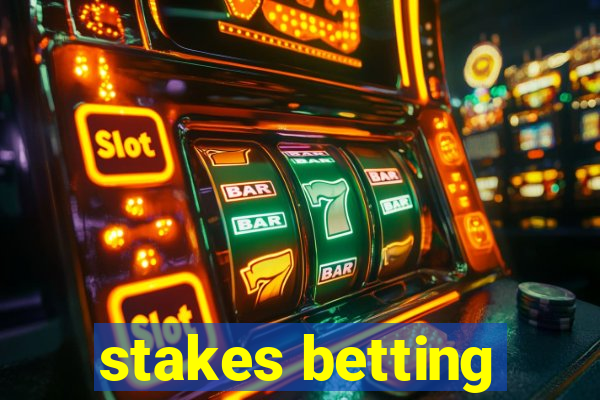 stakes betting