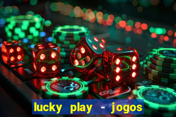 lucky play - jogos de slots