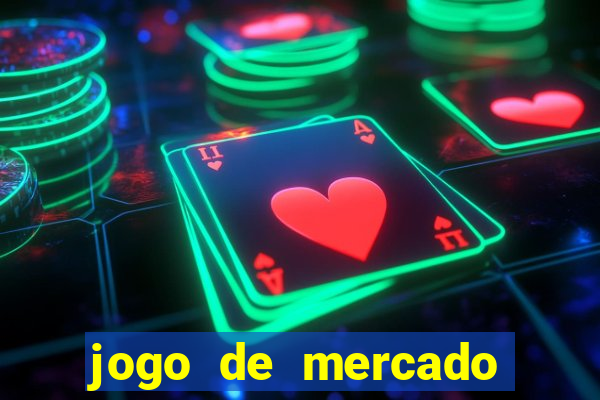 jogo de mercado dinheiro infinito