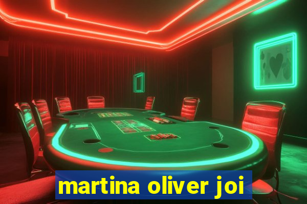 martina oliver joi