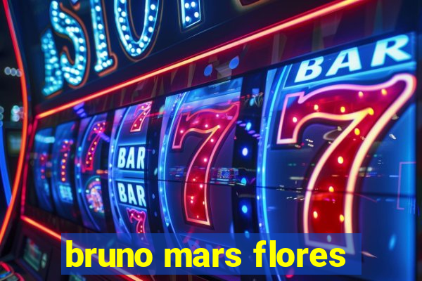 bruno mars flores