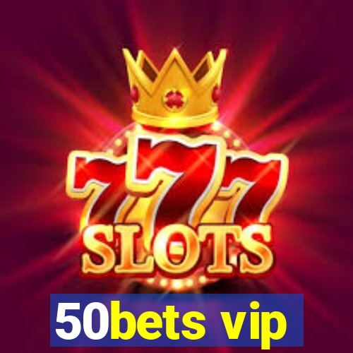 50bets vip