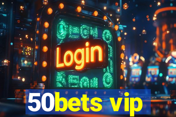 50bets vip