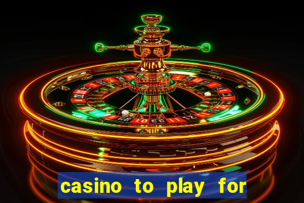 casino to play for real money