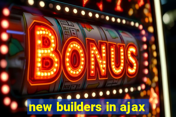 new builders in ajax