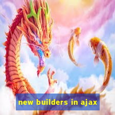 new builders in ajax