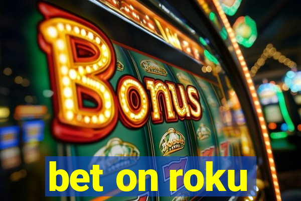 bet on roku