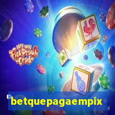 betquepagaempix