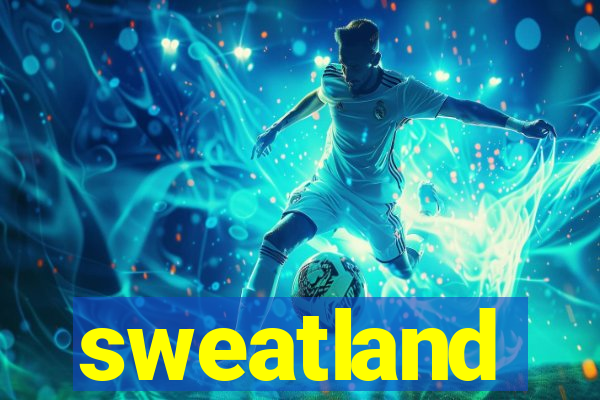 sweatland