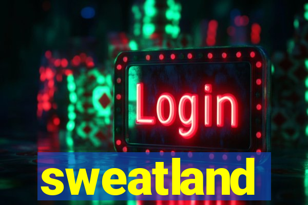 sweatland