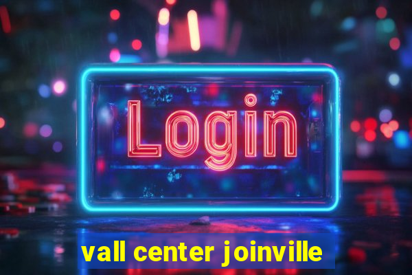 vall center joinville