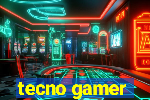 tecno gamer