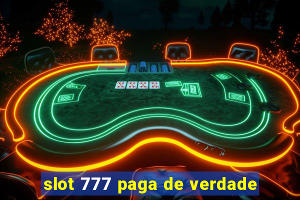 slot 777 paga de verdade