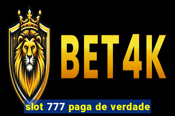 slot 777 paga de verdade