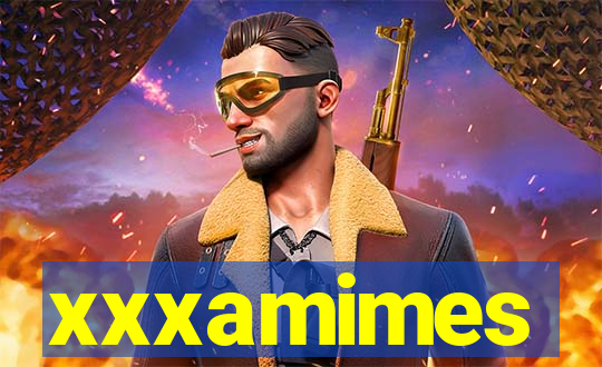 xxxamimes