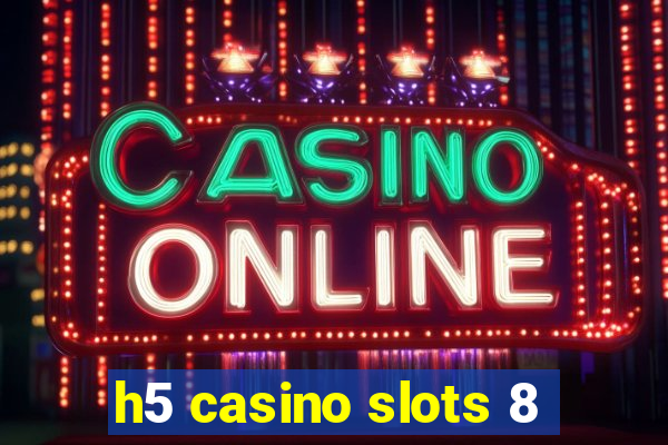 h5 casino slots 8