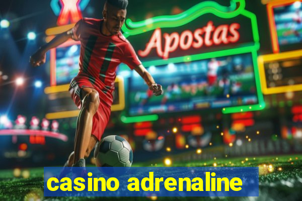 casino adrenaline