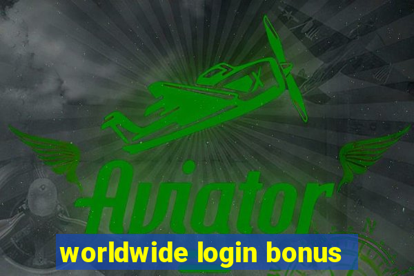 worldwide login bonus