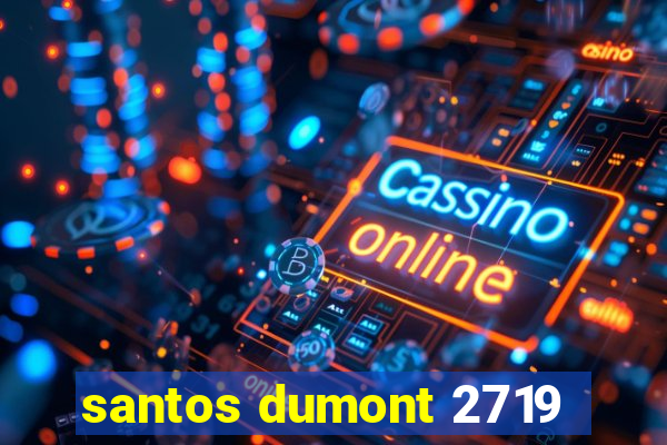 santos dumont 2719