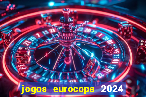 jogos eurocopa 2024 onde assistir