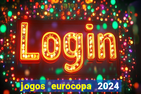 jogos eurocopa 2024 onde assistir