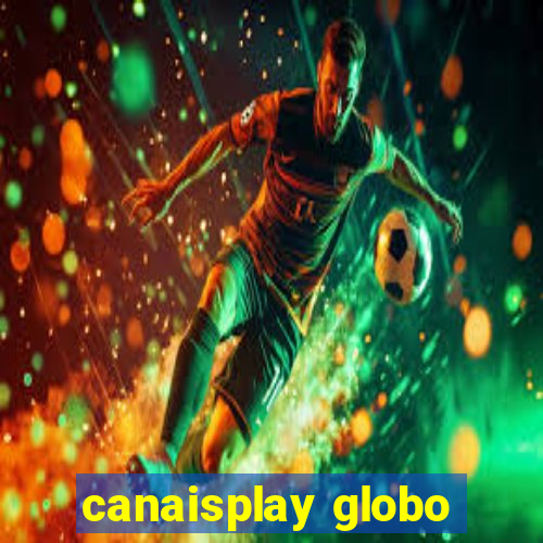 canaisplay globo