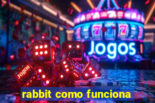 rabbit como funciona