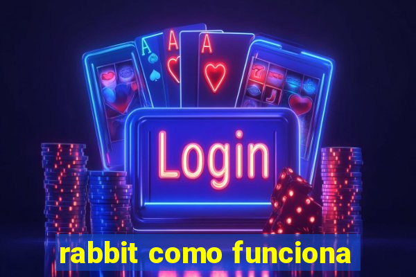 rabbit como funciona