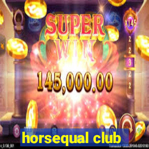 horsequal club