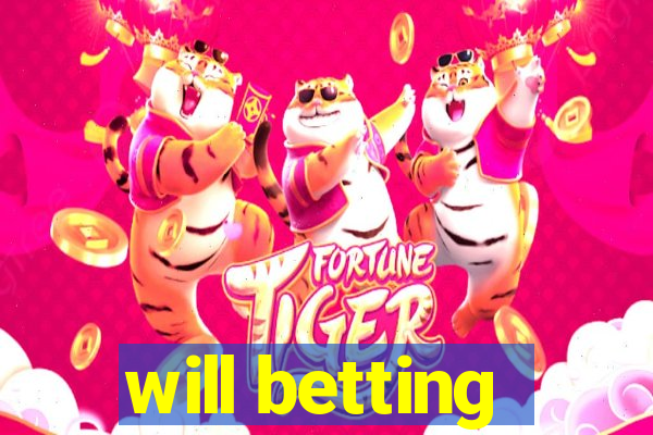 will betting